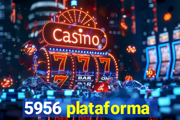 5956 plataforma